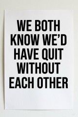 We would have quit