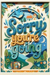 sorry you're leaving
