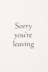 sorry you're leaving